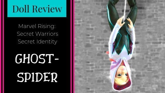 Meet Ghost Spider--A Marvel Rising Doll Review — Pixie Dust Dolls