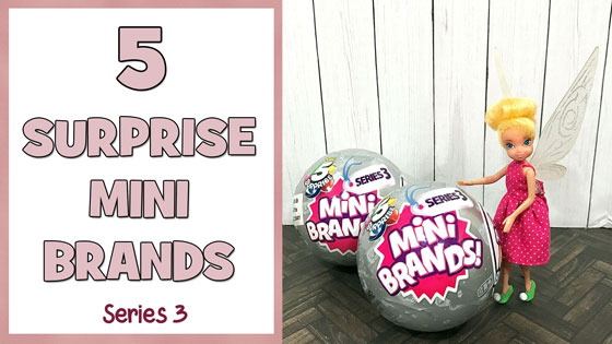 Let's Open 5 Surprise Mini Brands from Series 3! — Pixie Dust Dolls