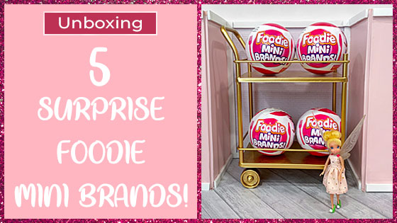 Opening 5 Surprise Foodie Mini Brands! — Pixie Dust Dolls